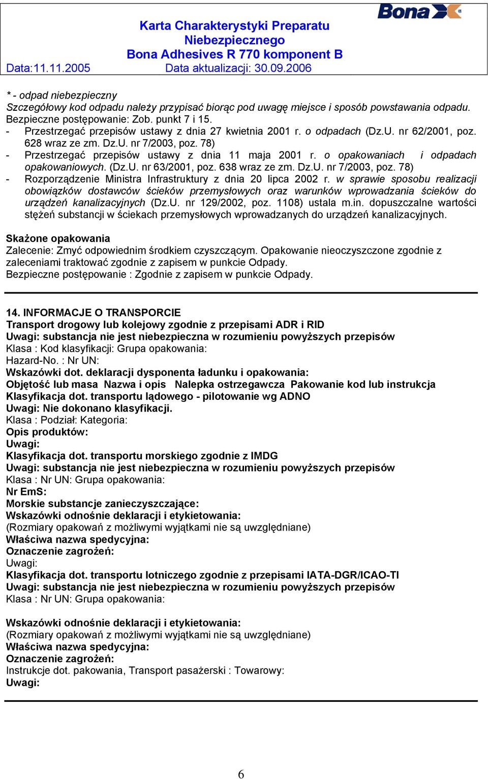 o opakowaniach i odpadach opakowaniowych. (Dz.U. nr 63/2001, poz. 638 wraz ze zm. Dz.U. nr 7/2003, poz. 78) - Rozporządzenie Ministra Infrastruktury z dnia 20 lipca 2002 r.