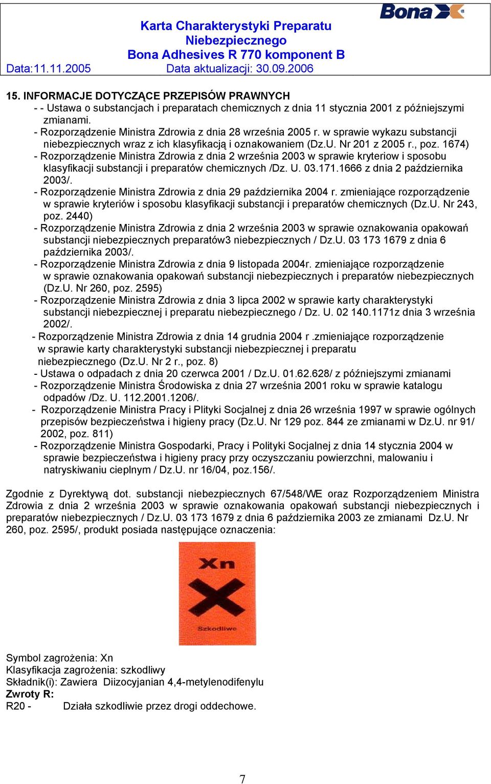 1674) - Rozporządzenie Ministra Zdrowia z dnia 2 września 2003 w sprawie kryteriow i sposobu klasyfikacji substancji i preparatów chemicznych /Dz. U. 03.171.1666 z dnia 2 października 2003/.