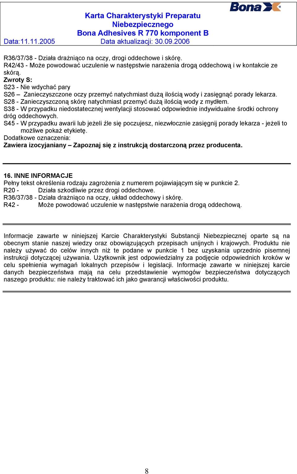 S38 - W przypadku niedostatecznej wentylacji stosować odpowiednie indywidualne środki ochrony dróg oddechowych.