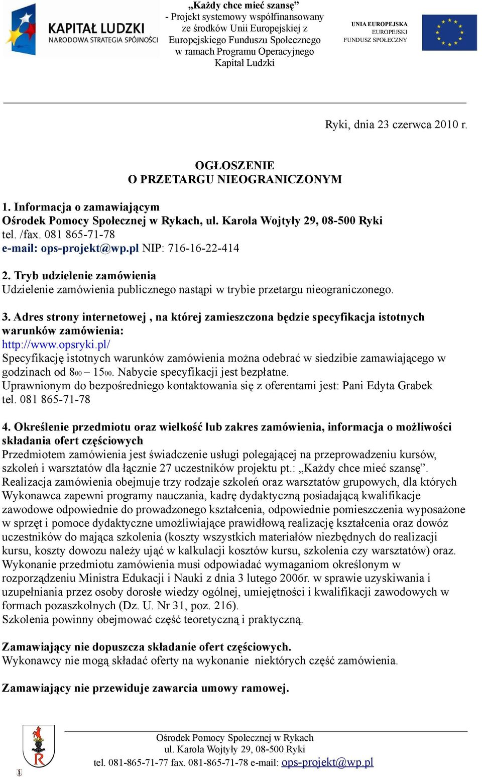 Adres strony internetowej, na której zamieszczona będzie specyfikacja istotnych warunków zamówienia: http://www.opsryki.