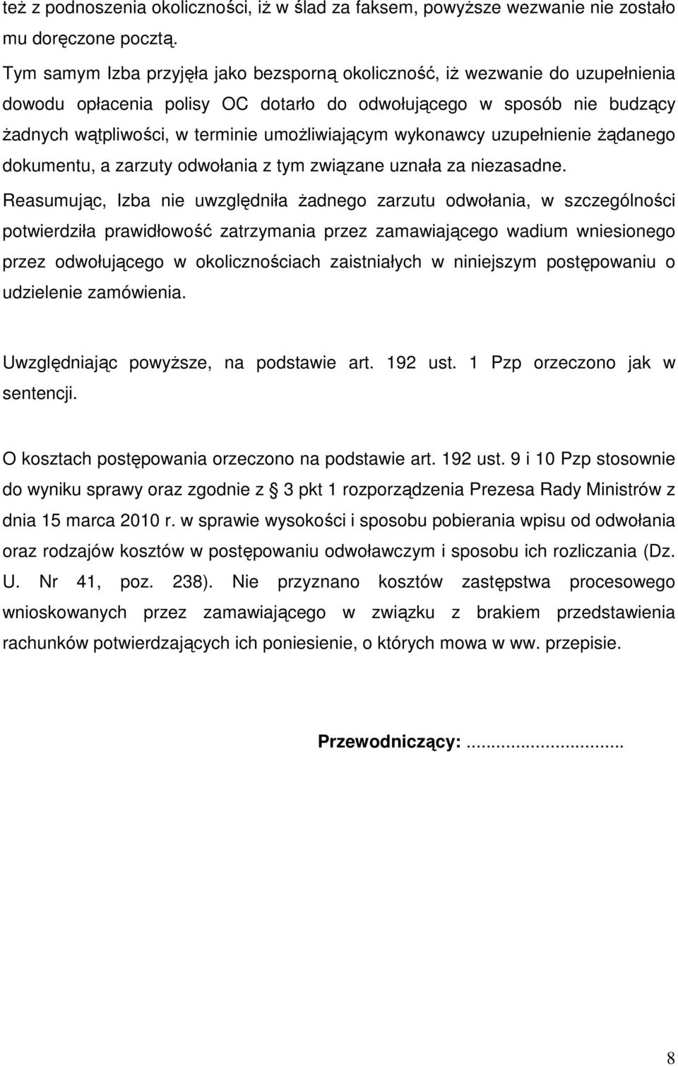 wykonawcy uzupełnienie żądanego dokumentu, a zarzuty odwołania z tym związane uznała za niezasadne.