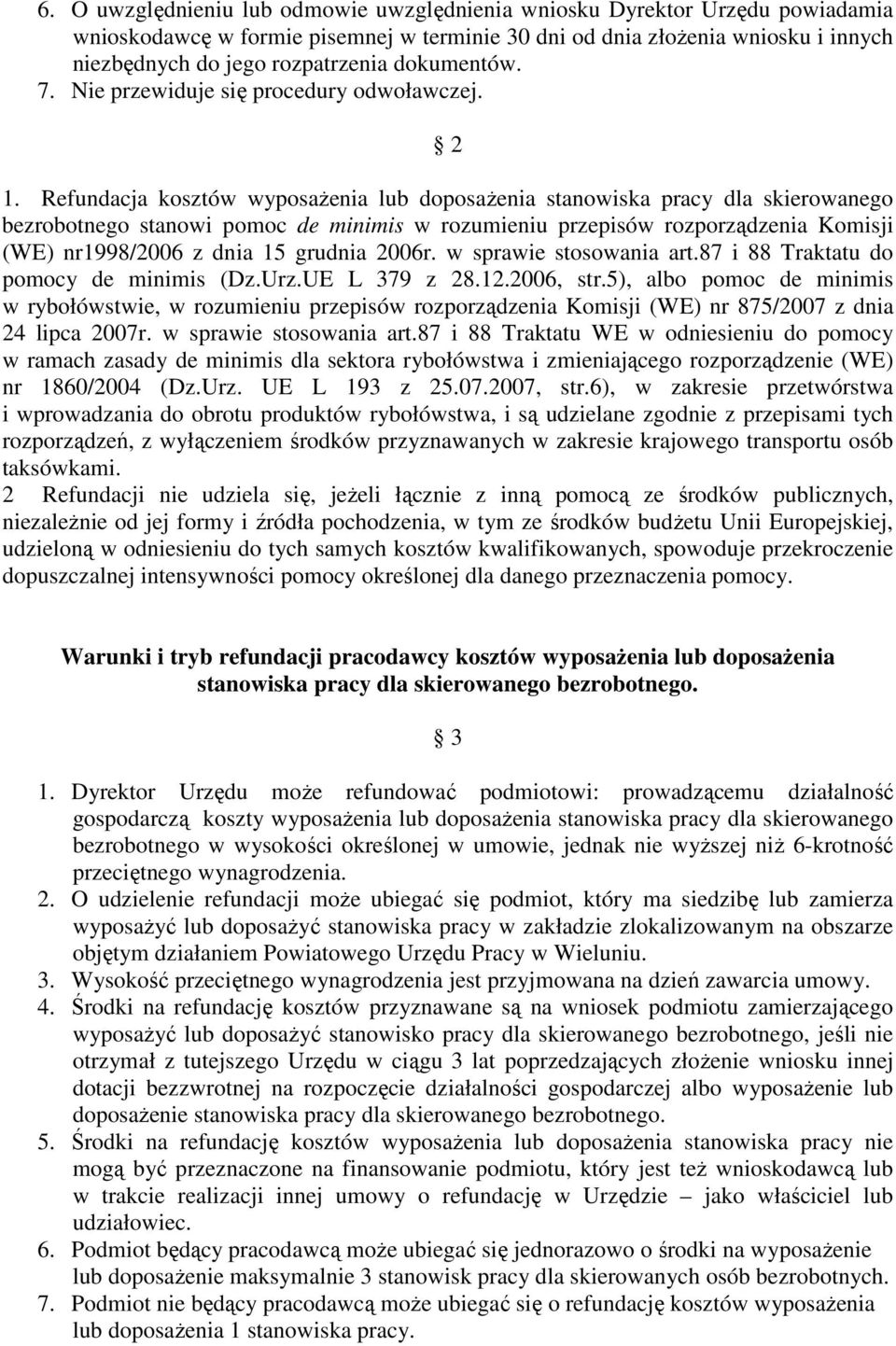 Refundacja kosztów wyposaŝenia lub doposaŝenia stanowiska pracy dla skierowanego bezrobotnego stanowi pomoc de minimis w rozumieniu przepisów rozporządzenia Komisji (WE) nr1998/2006 z dnia 15 grudnia