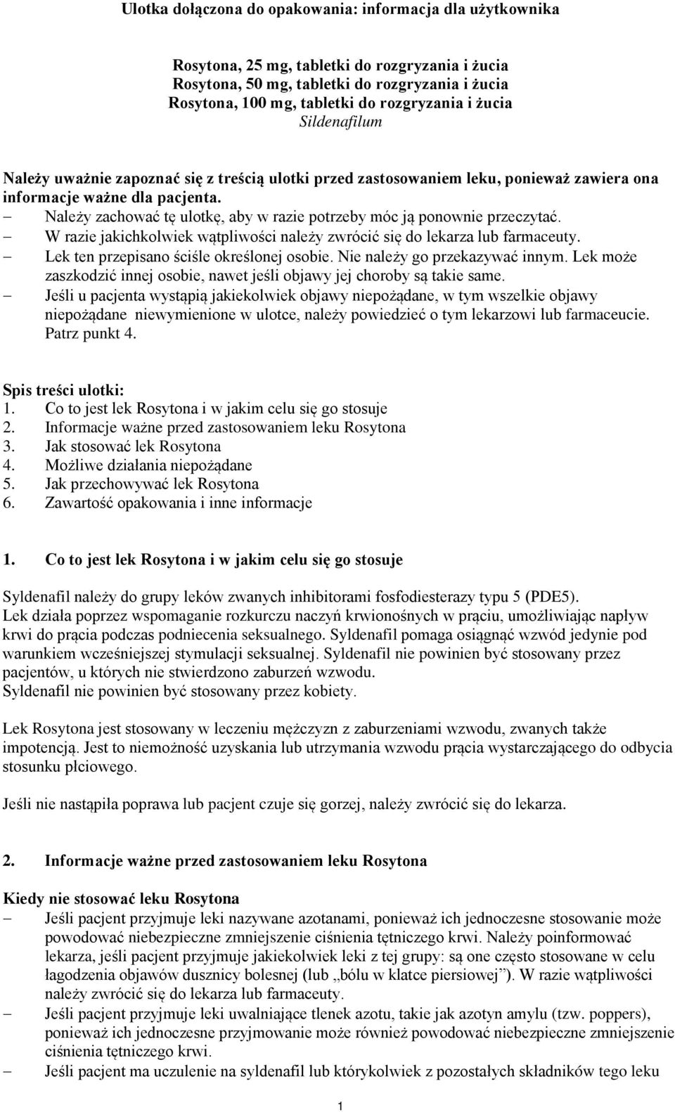 Należy zachować tę ulotkę, aby w razie potrzeby móc ją ponownie przeczytać. W razie jakichkolwiek wątpliwości należy zwrócić się do lekarza lub farmaceuty. Lek ten przepisano ściśle określonej osobie.