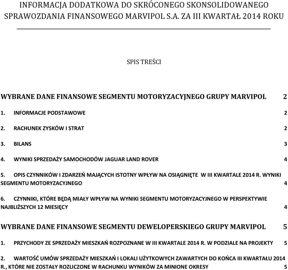 OPIS CZYNNIKÓW I ZDARZEŃ MAJĄCYCH ISTOTNY WPŁYW NA OSIĄGNIĘTE W III KWARTALE 2014 R. WYNIKI SEGMENTU MOTORYZACYJNEGO 4 6.