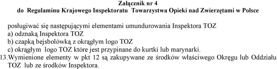 bejsbolówką z okrągłym logo TOZ c) okrągłym logo TOZ które jest przypinane do kurtki lub marynarki. 13.