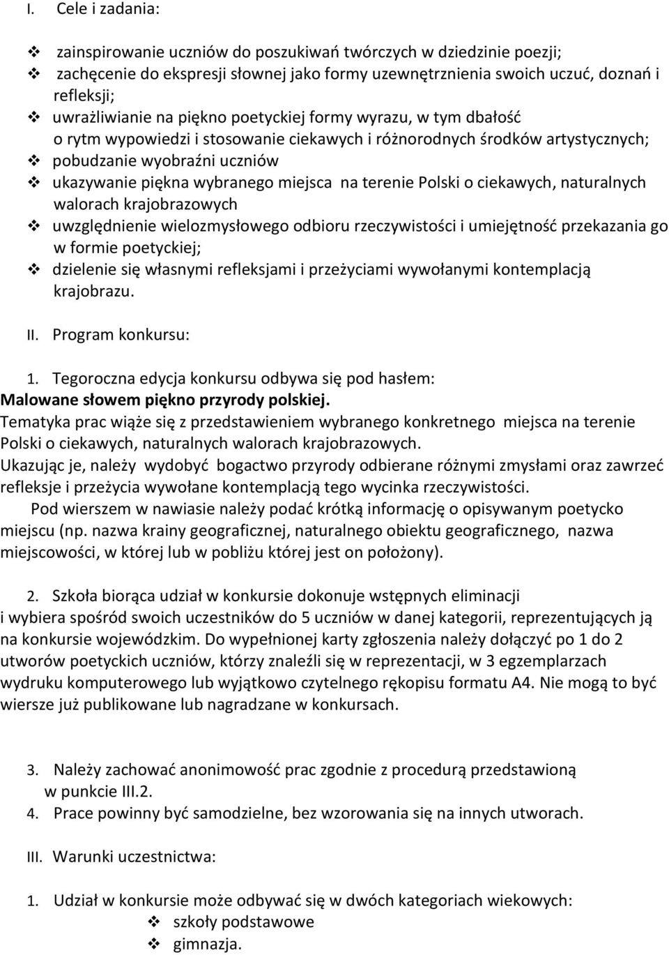 terenie Polski o ciekawych, naturalnych walorach krajobrazowych uwzględnienie wielozmysłowego odbioru rzeczywistości i umiejętność przekazania go w formie poetyckiej; dzielenie się własnymi