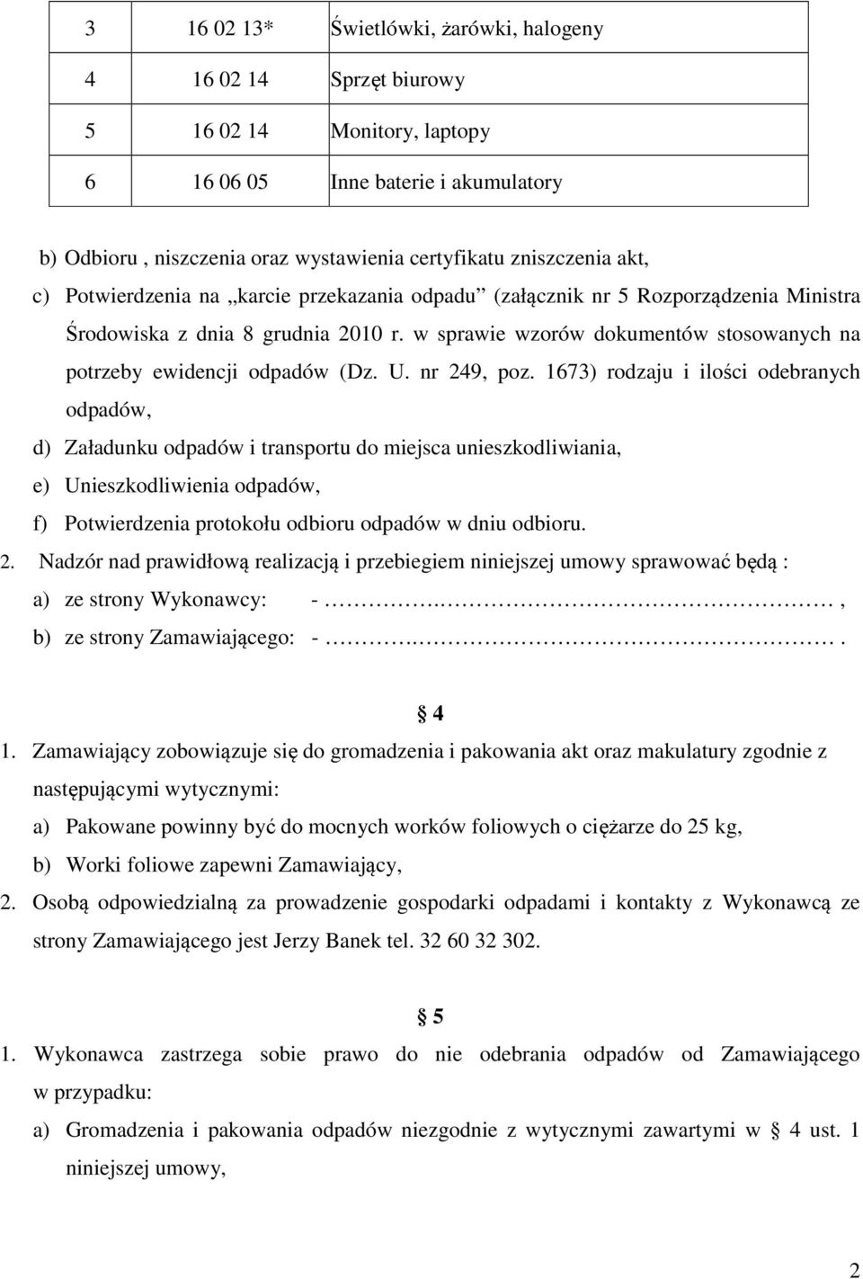 w sprawie wzorów dokumentów stosowanych na potrzeby ewidencji odpadów (Dz. U. nr 249, poz.