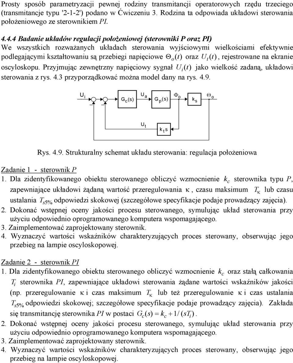 Ut (), t rejestrwane na ekranie scylskpu. Przyjmując zewnętrzny napięciwy sygnał Ui ( t) jak wielkść zadaną, układwi sterwania z rys. 4.3 przyprządkwać mżna mdel dany na rys. 4.9.