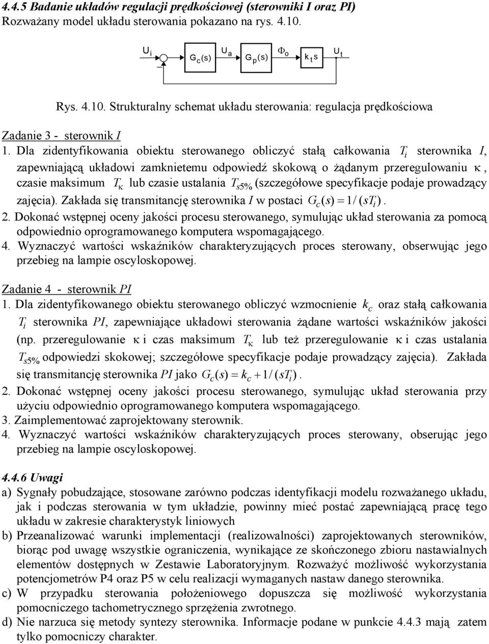 Dla zidentyfikwania biektu sterwaneg bliczyć stałą całkwania T i sterwnika I, zapewniającą układwi zamknietemu dpwiedź skkwą żądanym przeregulwaniu κ, czasie maksimum T κ lub czasie ustalania T s