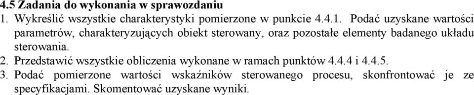 Pdać uzyskane wartści parametrów, charakteryzujących biekt sterwany, raz pzstałe elementy badaneg
