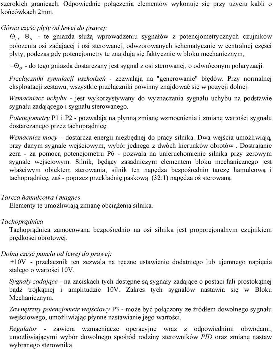 płyty, pdczas gdy ptencjmetry te znajdują się faktycznie w blku mechanicznym, Θ - d teg gniazda dstarczany jest sygnał z si sterwanej, dwrócnym plaryzacji.