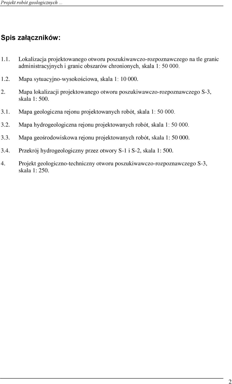 3.2. Mapa hydrogeologiczna rejonu projektowanych robót, skala 1: 50 000. 3.3. Mapa geośrodowiskowa rejonu projektowanych robót, skala 1: 50 000. 3.4.