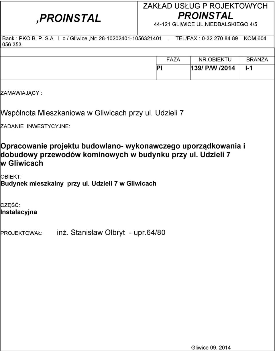 OBIEKTU BRANŻA PI 139/ P/W /2014 I-1 ZAMAWIAJĄCY : Wspólnota Mieszkaniowa w Gliwicach przy ul.