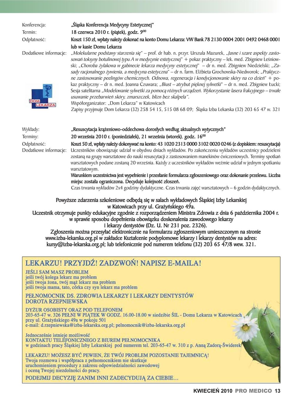 nia się prof. dr hab. n. przyr. Ur szu la Ma zu rek, Ja sne i sza re aspek ty za sto - so wań tok sy ny bo tu li no wej ty pu A w me dy cy nie es te tycz nej + po kaz prak tycz ny lek. med.
