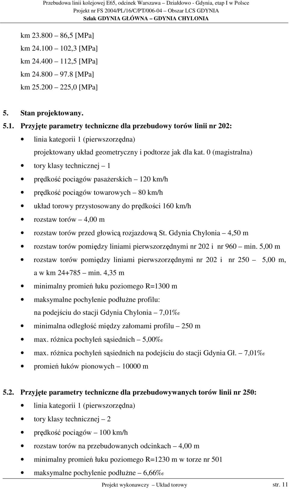 torów przed głowicą rozjazdową St. Gdynia Chylonia 4,50 m rozstaw torów pomiędzy liniami pierwszorzędnymi nr 202 i nr 960 min.