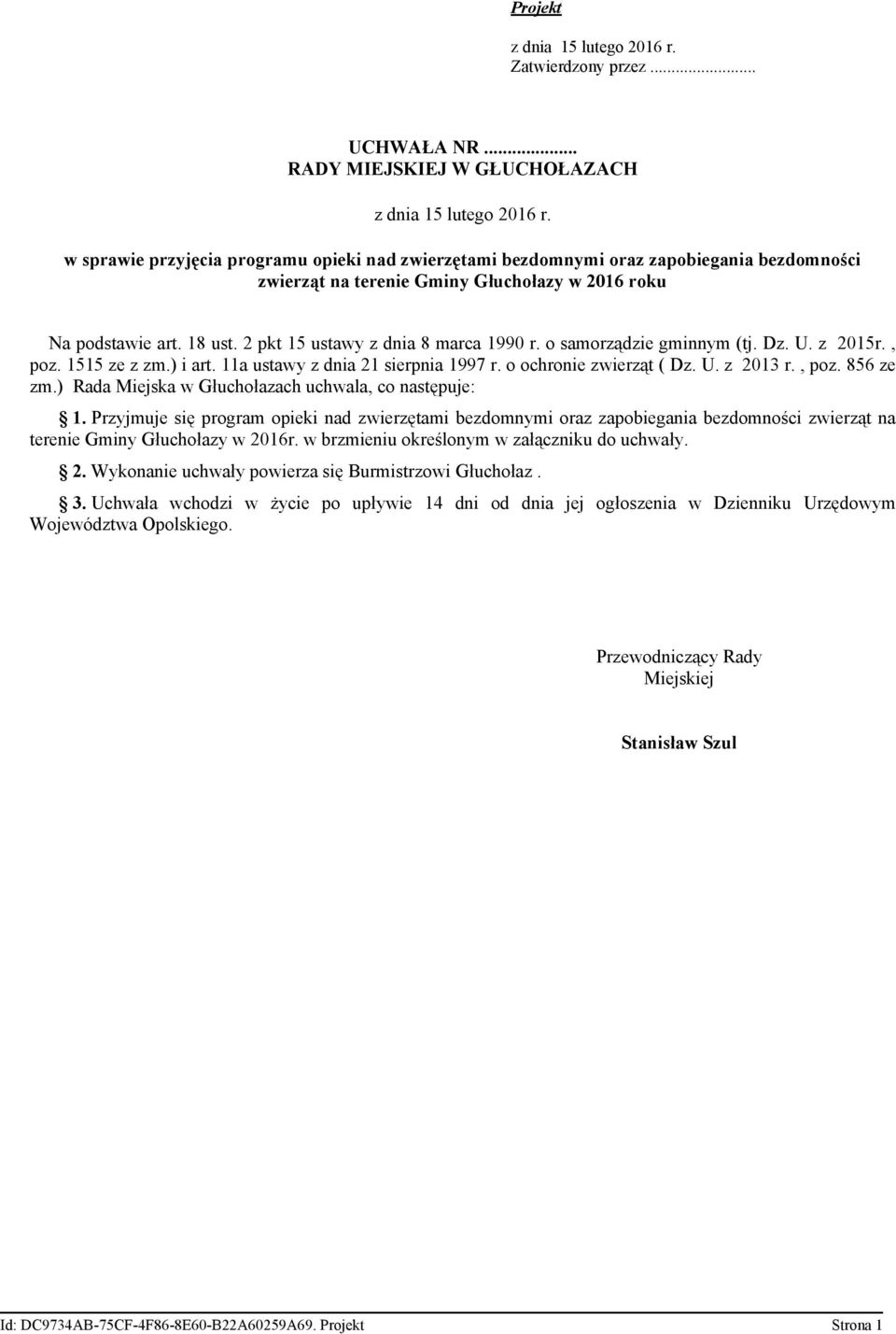2 pkt 15 ustawy z dnia 8 marca 1990 r. o samorządzie gminnym (tj. Dz. U. z 2015r., poz. 1515 ze z zm.) i art. 11a ustawy z dnia 21 sierpnia 1997 r. o ochronie zwierząt ( Dz. U. z 2013 r., poz. 856 ze zm.