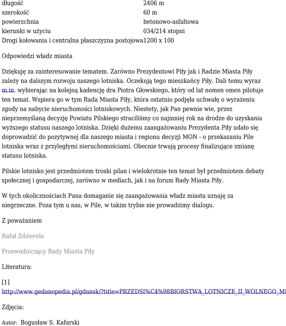 Wspiera go w tym Rada Miasta Piły, która ostatnio podjęła uchwałę o wyrażeniu zgody na nabycie nieruchomości lotniskowych.