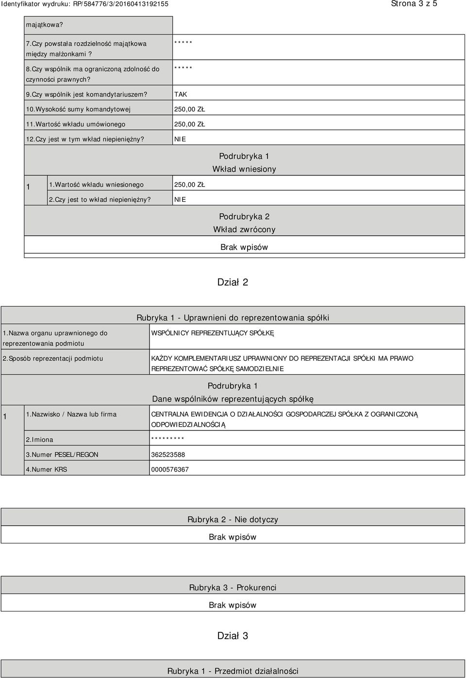 Czy jest to wkład niepieniężny? Podrubryka 2 Wkład zwrócony Dział 2 Rubryka 1 - Uprawnieni do reprezentowania spółki 1.Nazwa organu uprawnionego do reprezentowania podmiotu 2.