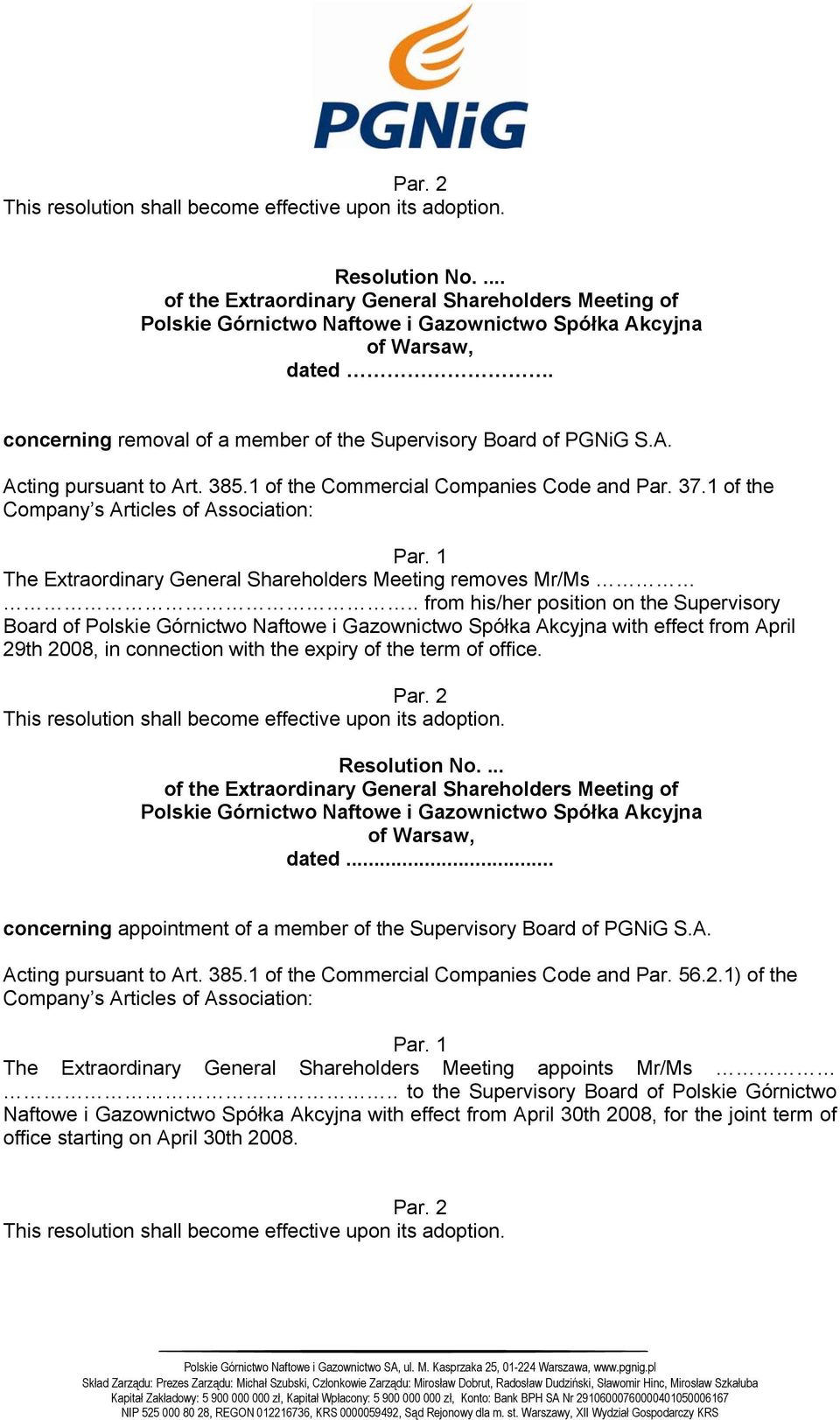 . from his/her position on the Supervisory Board of with effect from April 29th 2008, in connection with the expiry of the term of office. Resolution No.