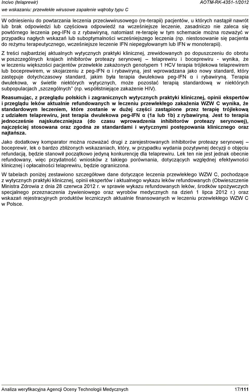 niestosowanie się pacjenta do reżymu terapeutycznego, wcześniejsze leczenie IFN niepegylowanym lub IFN w monoterapii).