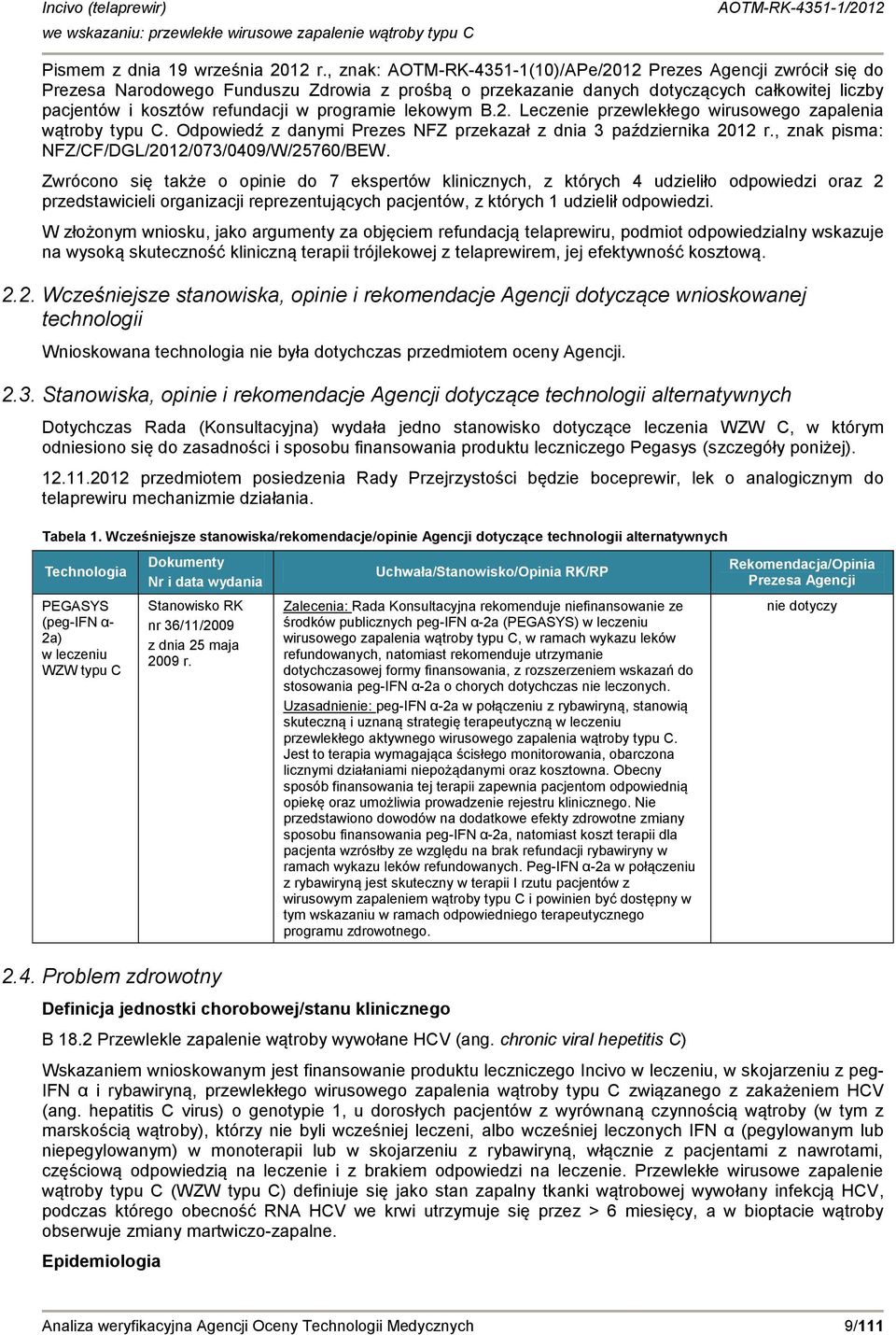 programie lekowym B.2. Leczenie przewlekłego wirusowego zapalenia wątroby typu C. Odpowiedź z danymi Prezes NFZ przekazał z dnia 3 października 2012 r.
