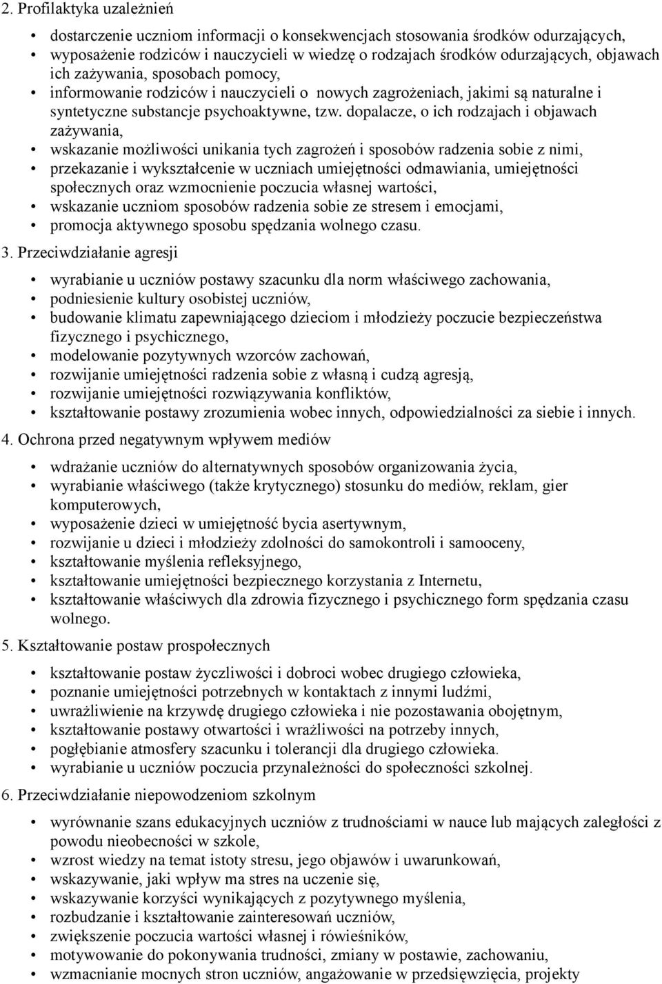 dopalacze, o ich rodzajach i objawach zażywania, wskazanie możliwości unikania tych zagrożeń i sposobów radzenia sobie z nimi, przekazanie i wykształcenie w uczniach umiejętności odmawiania,