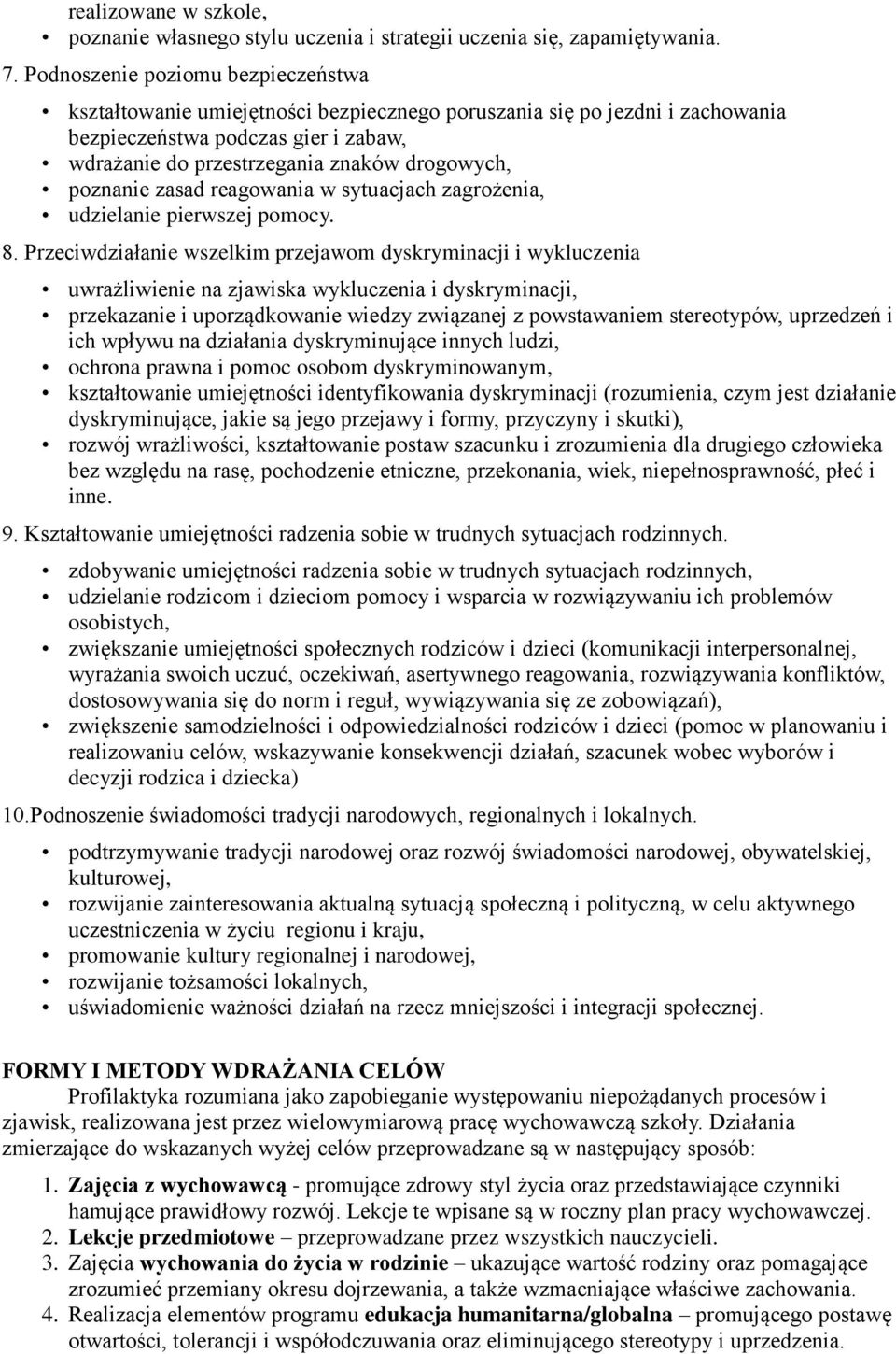poznanie zasad reagowania w sytuacjach zagrożenia, udzielanie pierwszej pomocy. 8.