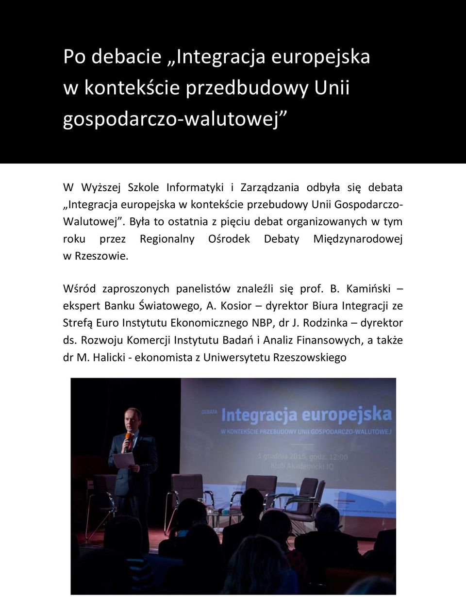 Była to ostatnia z pięciu debat organizowanych w tym roku przez Regionalny Ośrodek Debaty Międzynarodowej w Rzeszowie.