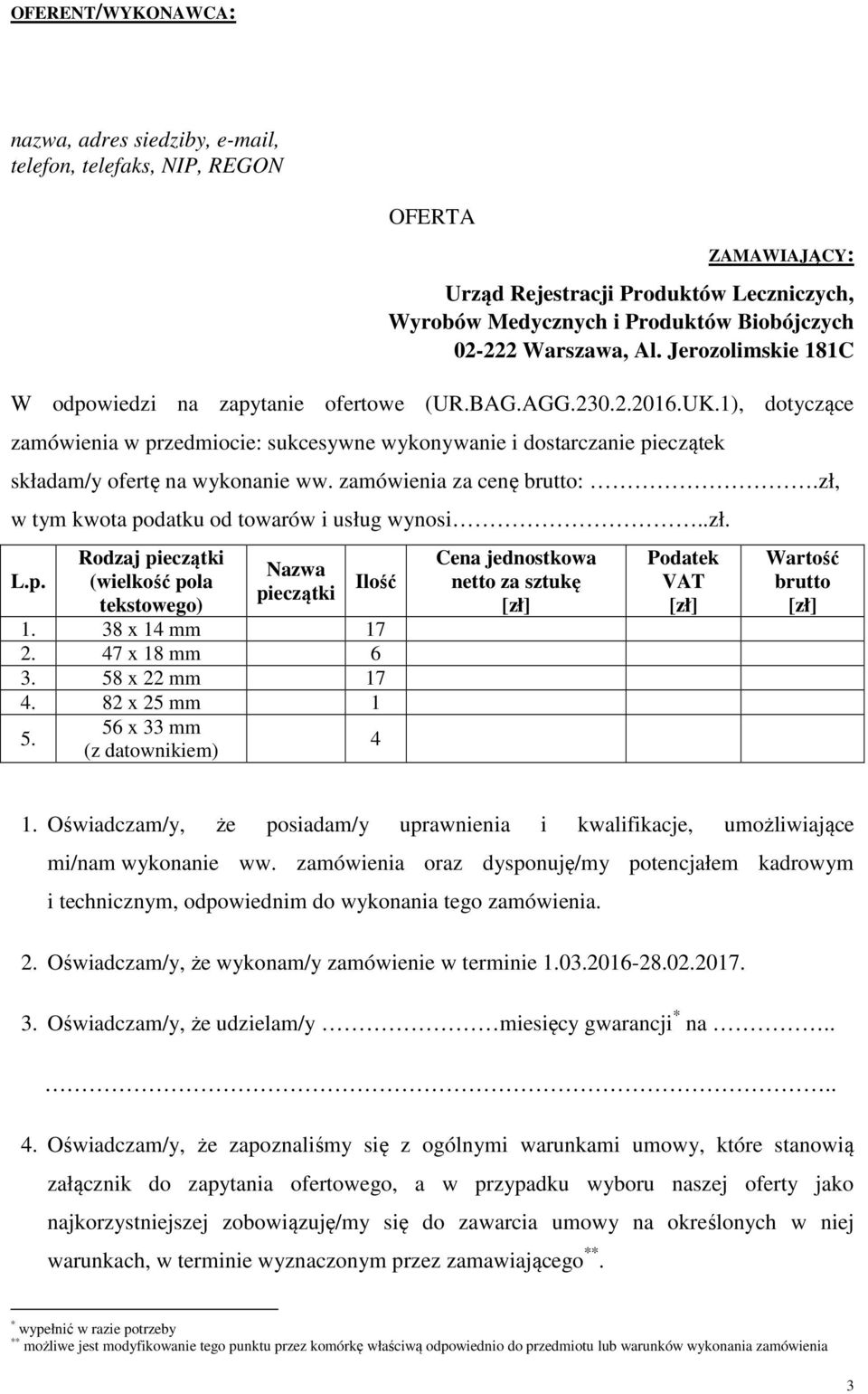 1), dotyczące zamówienia w przedmiocie: sukcesywne wykonywanie i dostarczanie pieczątek składam/y ofertę na wykonanie ww. zamówienia za cenę brutto:.zł, w tym kwota podatku od towarów i usług wynosi.
