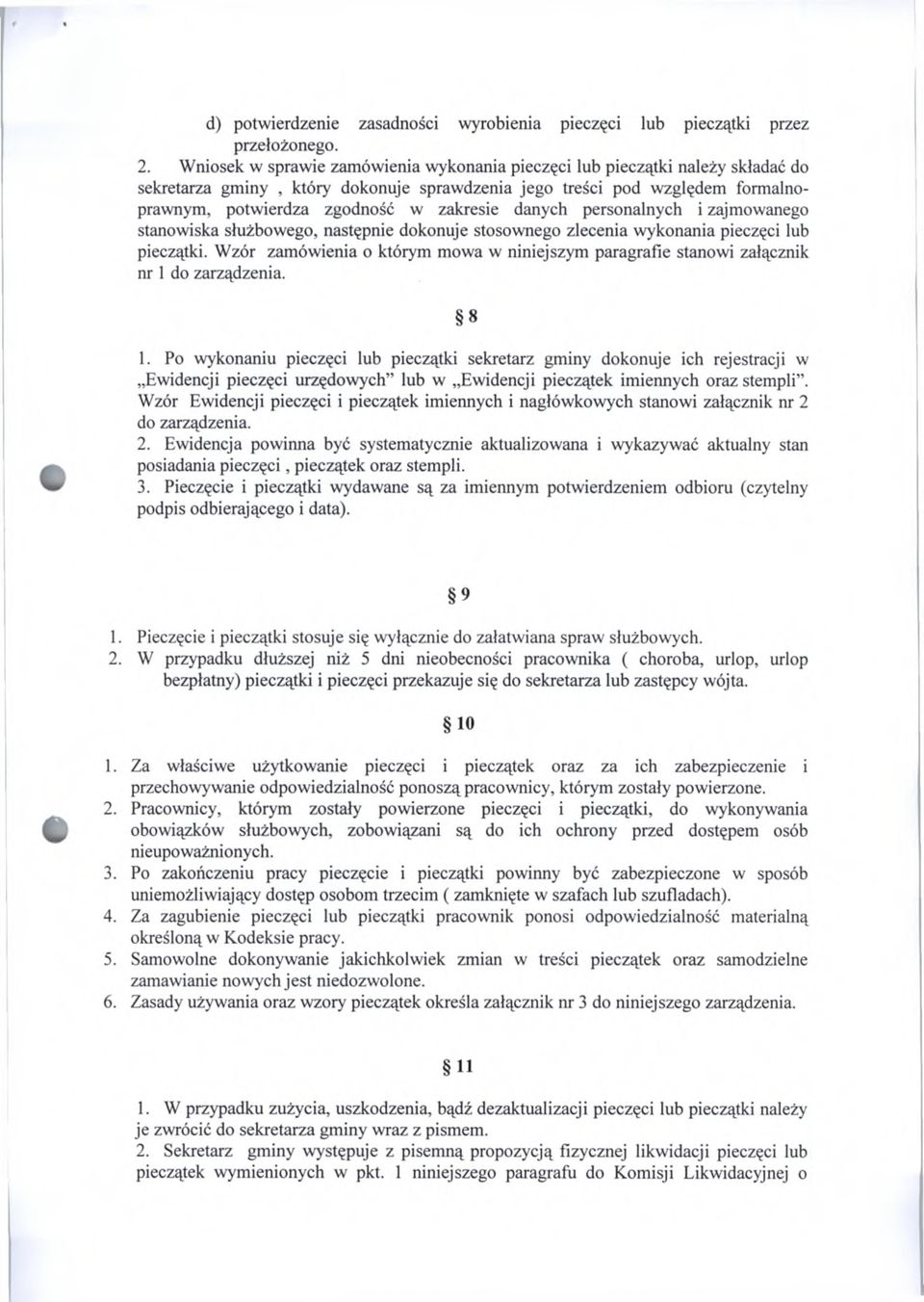 danych personalnych i zajmowanego stanowiska służbowego, następnie dokonuje stosownego zlecenia wykonania pieczęci lub pieczątki.