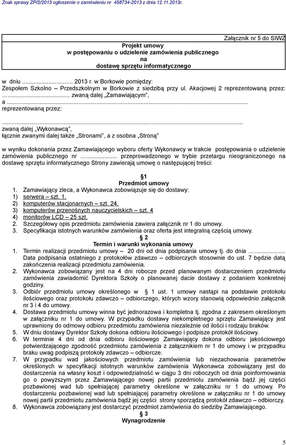 .. zwaną dalej Zamawiającym, a... reprezentowaną przez:.