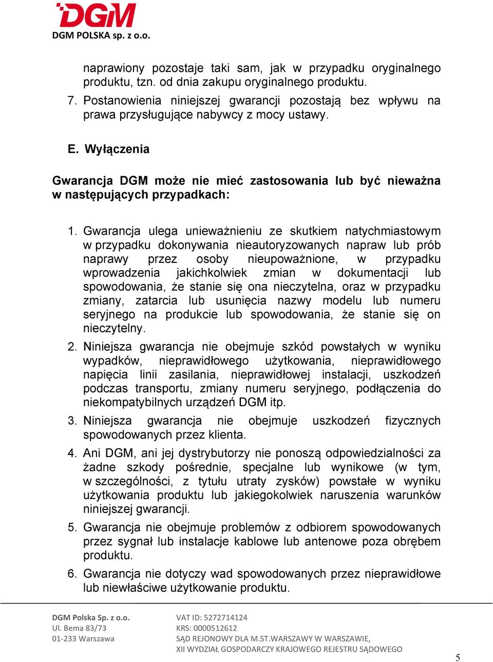 Wyłączenia Gwarancja DGM może nie mieć zastosowania lub być nieważna w następujących przypadkach: 1.