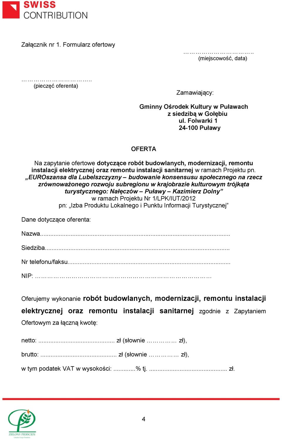 EUROszansa dla Lubelszczyzny budowanie konsensusu społecznego na rzecz zrównoważonego rozwoju subregionu w krajobrazie kulturowym trójkąta turystycznego: Nałęczów Puławy Kazimierz Dolny w ramach