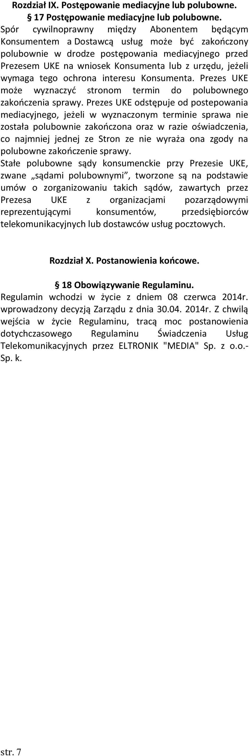 jeżeli wymaga tego ochrona interesu Konsumenta. Prezes UKE może wyznaczyć stronom termin do polubownego zakończenia sprawy.