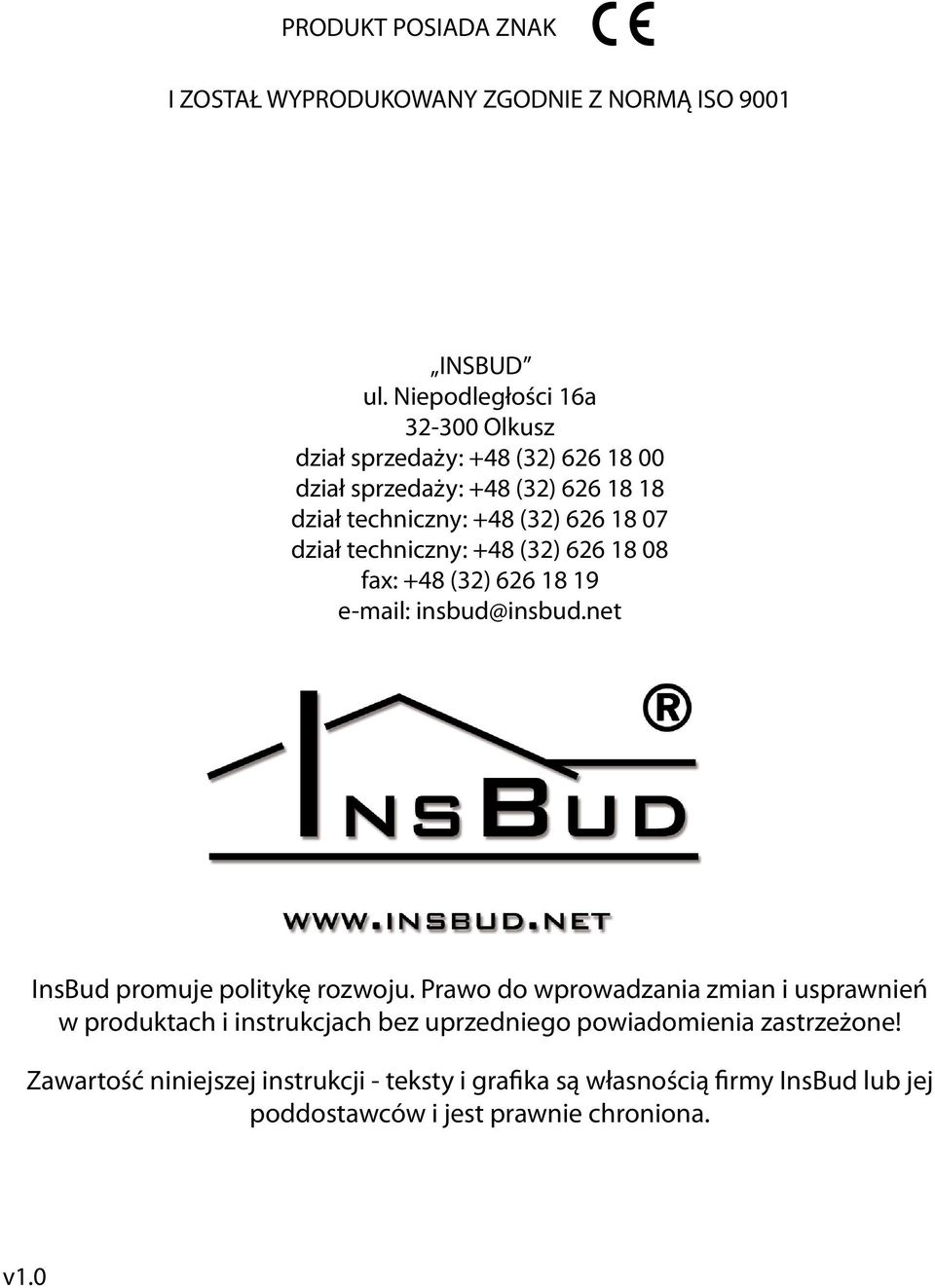 dział techniczny: +48 (32) 626 18 08 fax: +48 (32) 626 18 19 e-mail: insbud@insbud.net InsBud promuje politykę rozwoju.