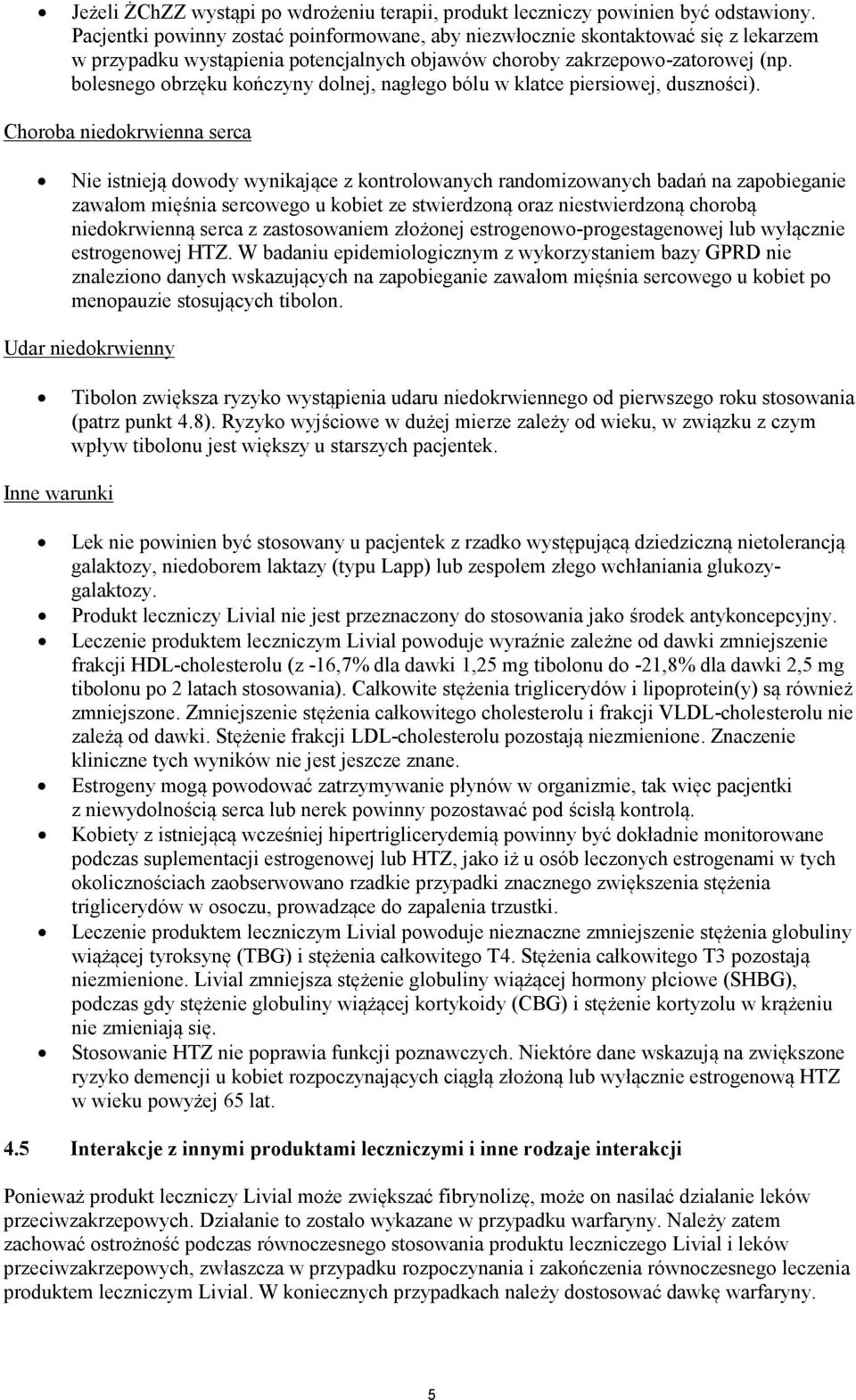 bolesnego obrzęku kończyny dolnej, nagłego bólu w klatce piersiowej, duszności).