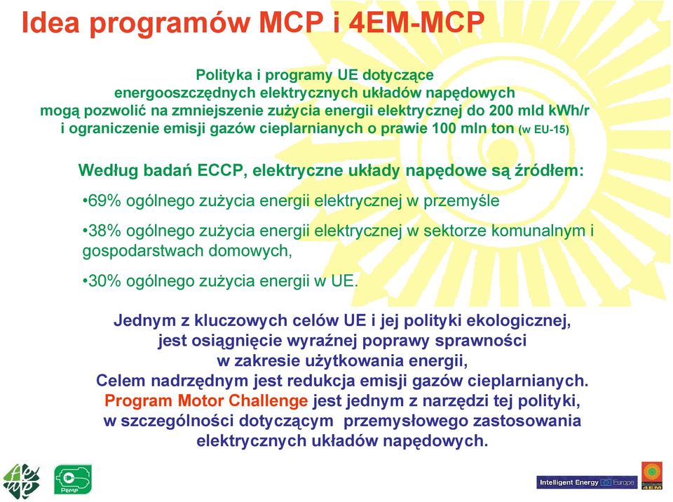 zużycia energii elektrycznej w sektorze komunalnym i gospodarstwach domowych, 30% ogólnego zużycia energii w UE.