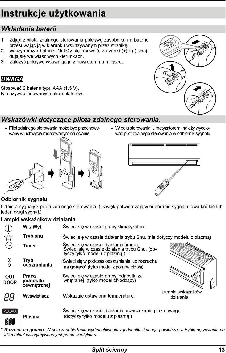 Nie używać ładowanych akumulatorów. Wskazówki dotyczące pilota zdalnego sterowania. Pilot zdalnego sterowania może być przechowywany w uchwycie montowanym na ścianie.