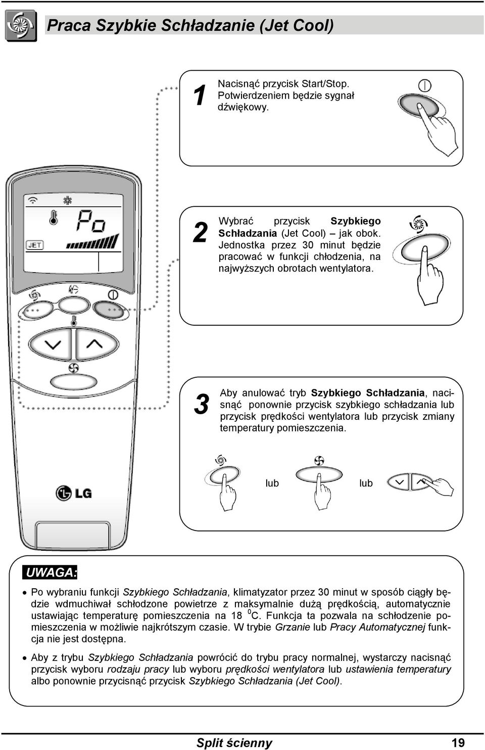 3 Aby anulować tryb Szybkiego Schładzania, nacisnąć ponownie przycisk szybkiego schładzania lub przycisk prędkości wentylatora lub przycisk zmiany temperatury pomieszczenia.