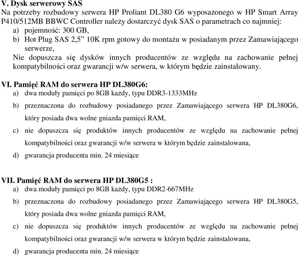gwarancji w/w serwera, w którym będzie zainstalowany. VI.