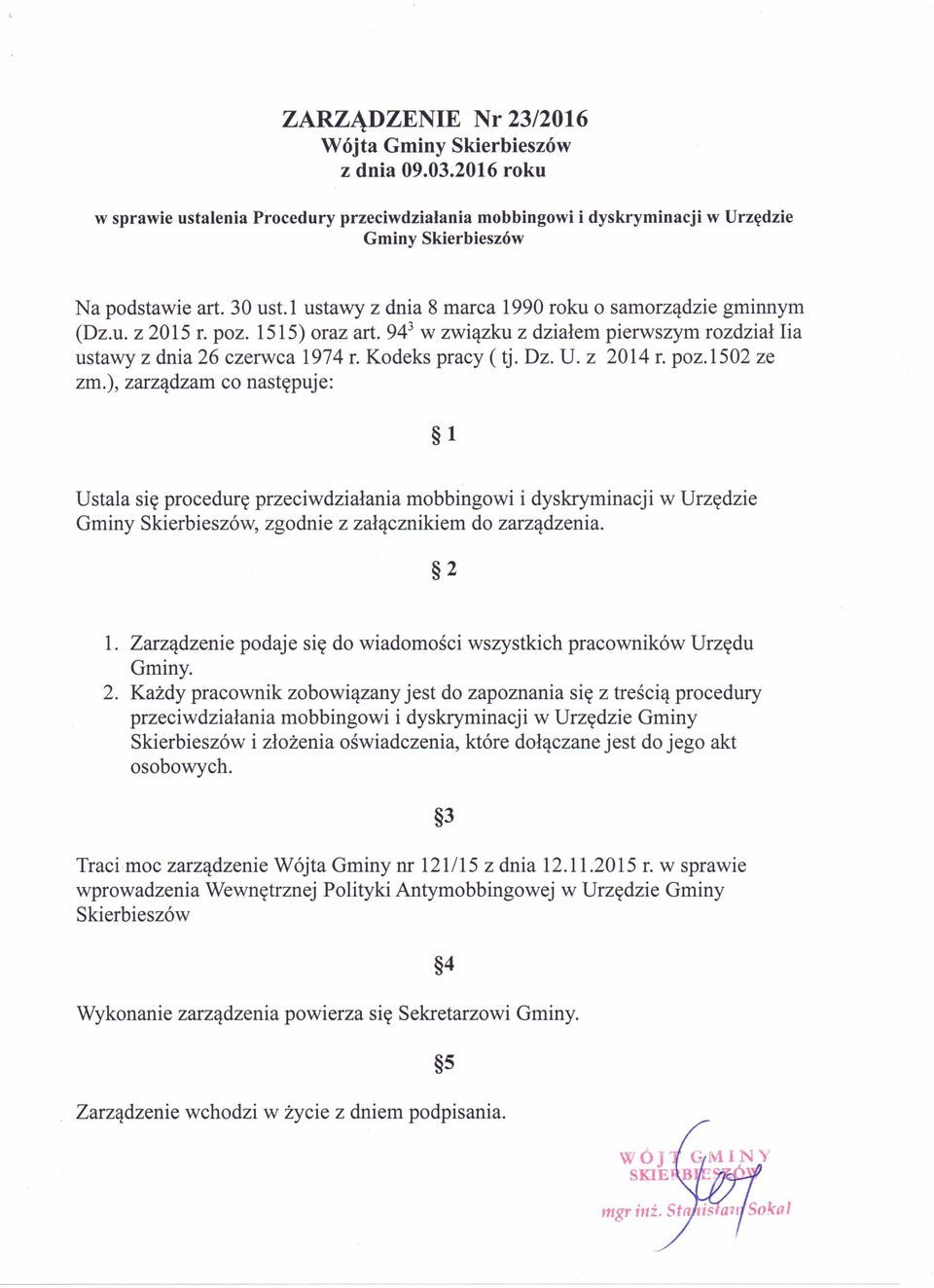z 2014 r. poz.1502 ze zm.), zarządzam co następuje: 1 Ustala się procedurę przeciwdziałania mobbingowi i dyskryminacji w Urzędzie Gminy Skierbieszów, zgodnie z załącznikiem do zarządzenia. 2 1.