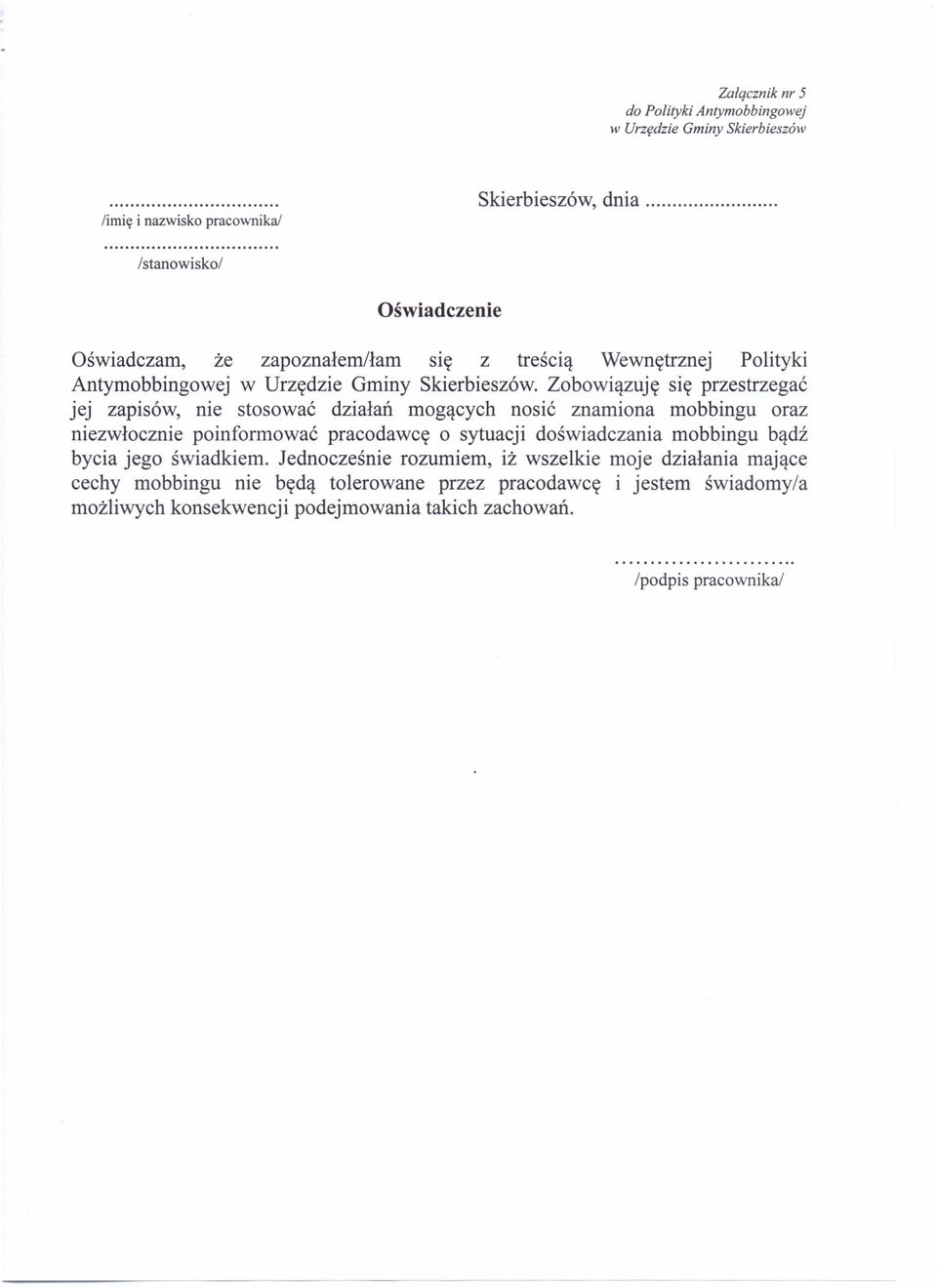 Zobowiązuję się przestrzegać jej zapisów, nie stosować działań mogących nosić znamiona mobbingu oraz niezwłocznie poinformować pracodawcę o sytuacji doświadczania