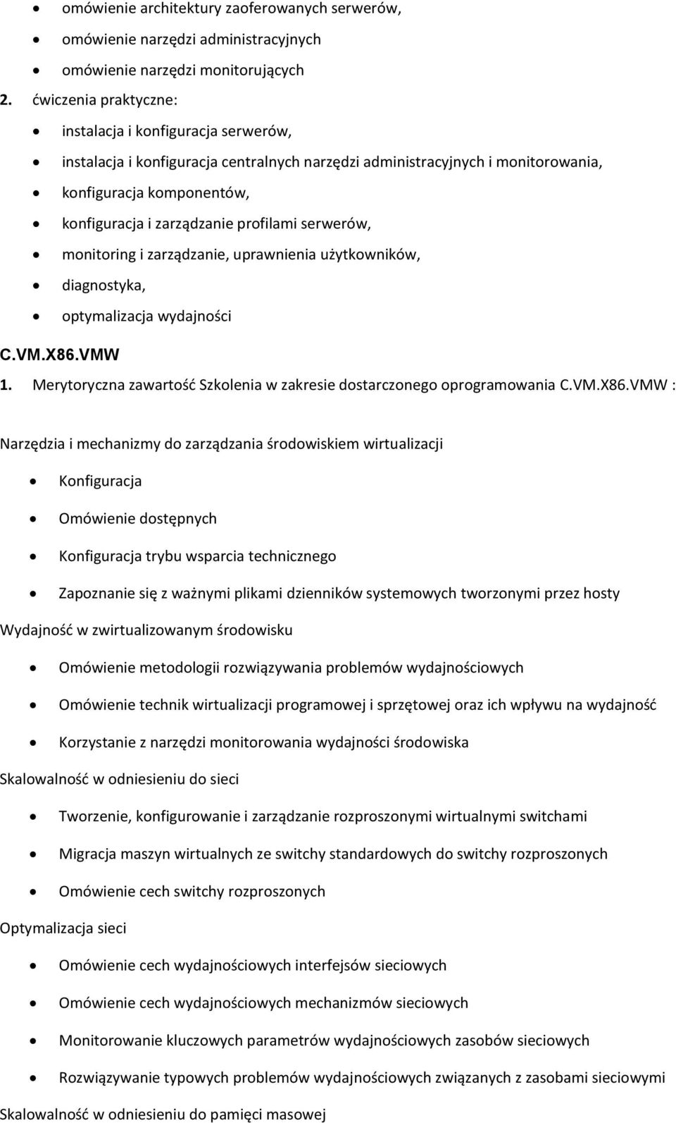 profilami serwerów, monitoring i zarządzanie, uprawnienia użytkowników, diagnostyka, optymalizacja wydajności C.VM.X86.VMW 1.