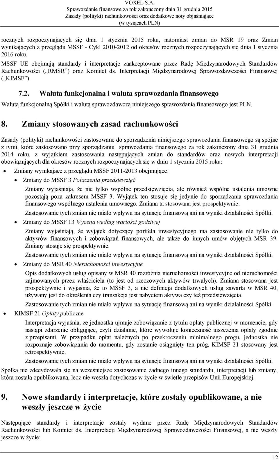 Interpretacji Międzynarodowej Sprawozdawczości Finansowej ( KIMSF ). 7.2.