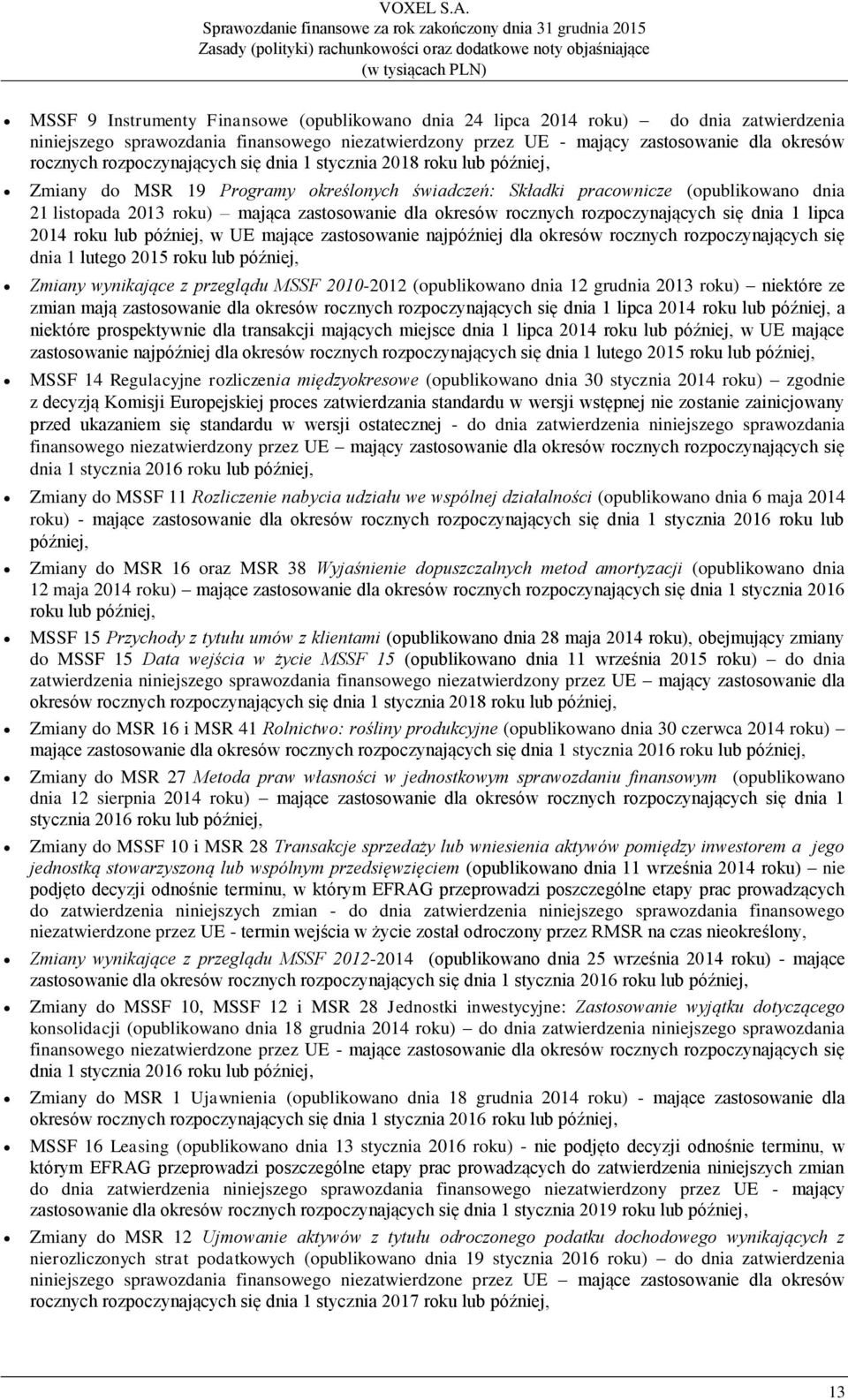 okresów rocznych rozpoczynających się dnia 1 lipca 2014 roku lub później, w UE mające zastosowanie najpóźniej dla okresów rocznych rozpoczynających się dnia 1 lutego 2015 roku lub później, Zmiany