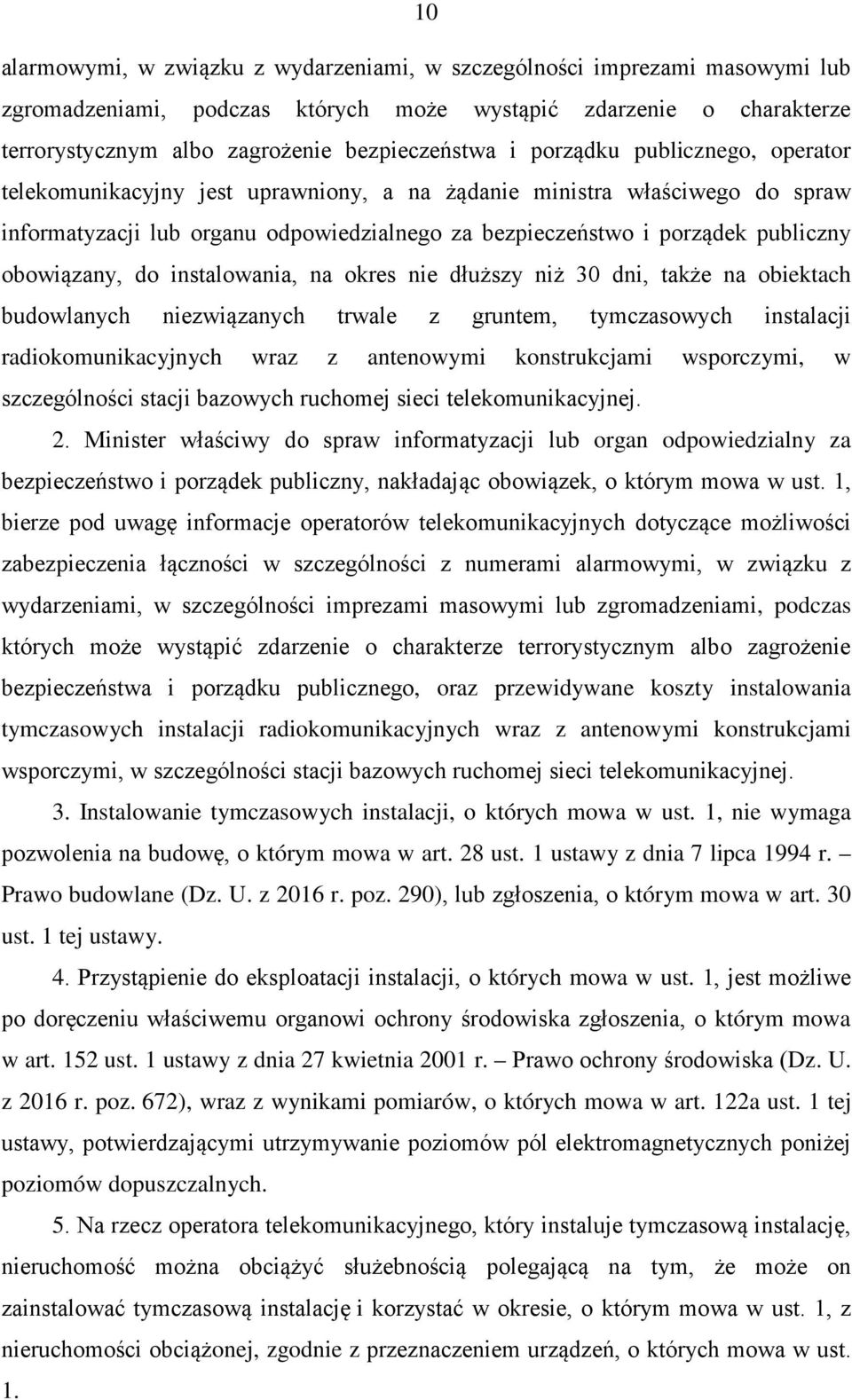 obowiązany, do instalowania, na okres nie dłuższy niż 30 dni, także na obiektach budowlanych niezwiązanych trwale z gruntem, tymczasowych instalacji radiokomunikacyjnych wraz z antenowymi