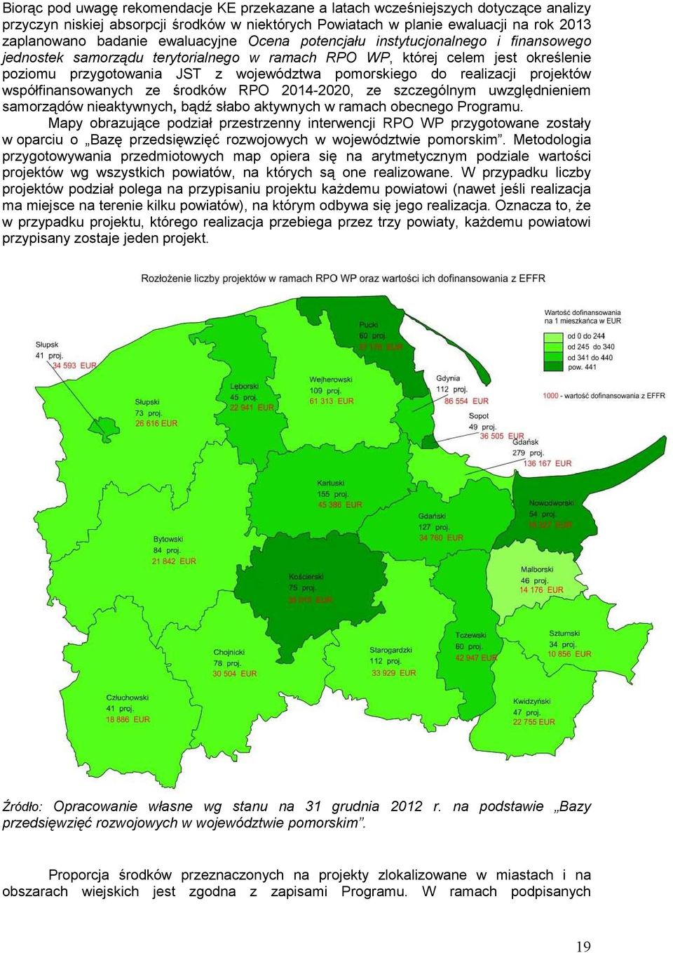 realizacji projektów współfinansowanych ze środków RPO 2014-2020, ze szczególnym uwzględnieniem samorządów nieaktywnych, bądź słabo aktywnych w ramach obecnego Programu.