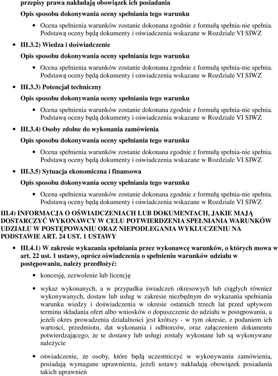 1 USTAWY III.4.1) W zakresie wykazania spełniania przez wykonawcę warunków, o których mowa w art. 22 ust.