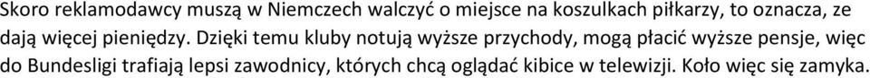 Dzięki temu kluby notują wyższe przychody, mogą płacić wyższe pensje,