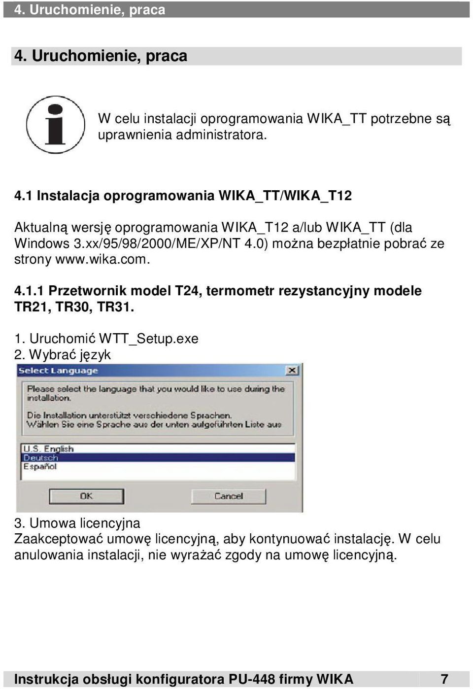 Uruchomić WTT_Setup.exe 2. Wybrać język 3. Umowa licencyjna Zaakceptować umowę licencyjną, aby kontynuować instalację.